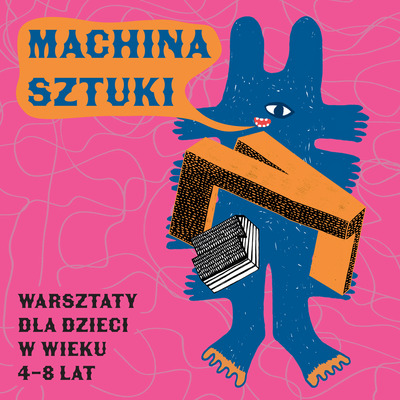 Event poster:  Machina sztuki – warsztaty dla dzieci 4-8 lat – Ja to ktoś inny 