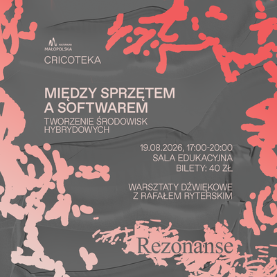 Plakat wydarzenia:  REZONANSE: Między sprzętem a softwarem – tworzenie środowisk hybrydowych | Warsztaty dźwiękowe z Rafałem Ryterskim 
